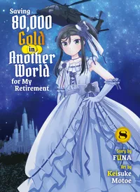 Saving 80,000 Gold in Another World for My Retirement 8 (light novel)