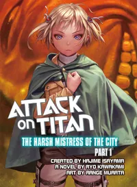 Attack on Titan: The Harsh Mistress of the City Volume 1