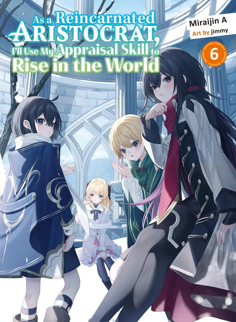 As a Reincarnated Aristocrat, I'll Use My Appraisal Skill to Rise in the World 6 (light novel)