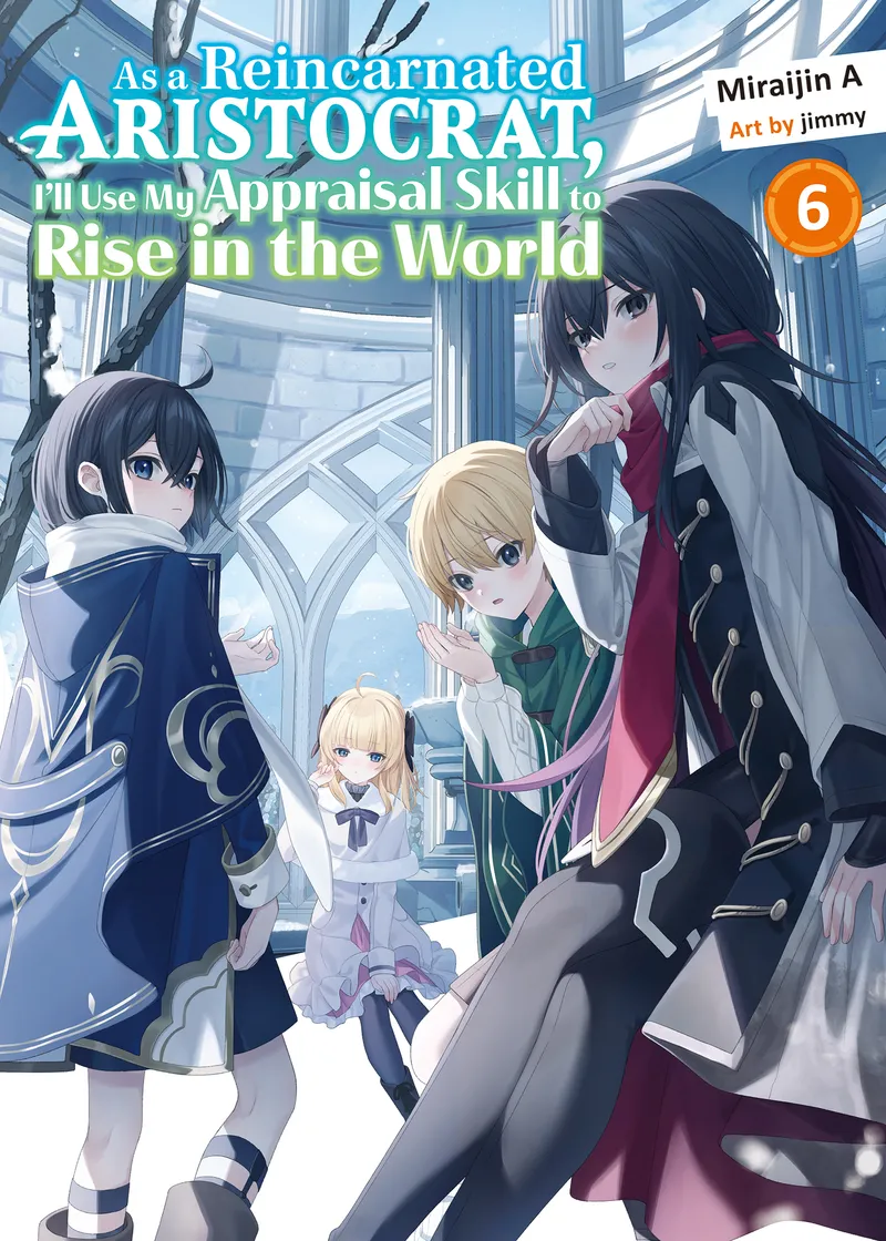 As a Reincarnated Aristocrat, I'll Use My Appraisal Skill to Rise in the World 6 (light novel)