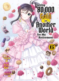 Saving 80,000 Gold in Another World for My Retirement 6 (light novel)