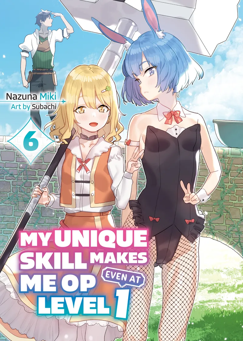 My Unique Skill Makes Me OP Even at Level 1 vol 6 (light novel)